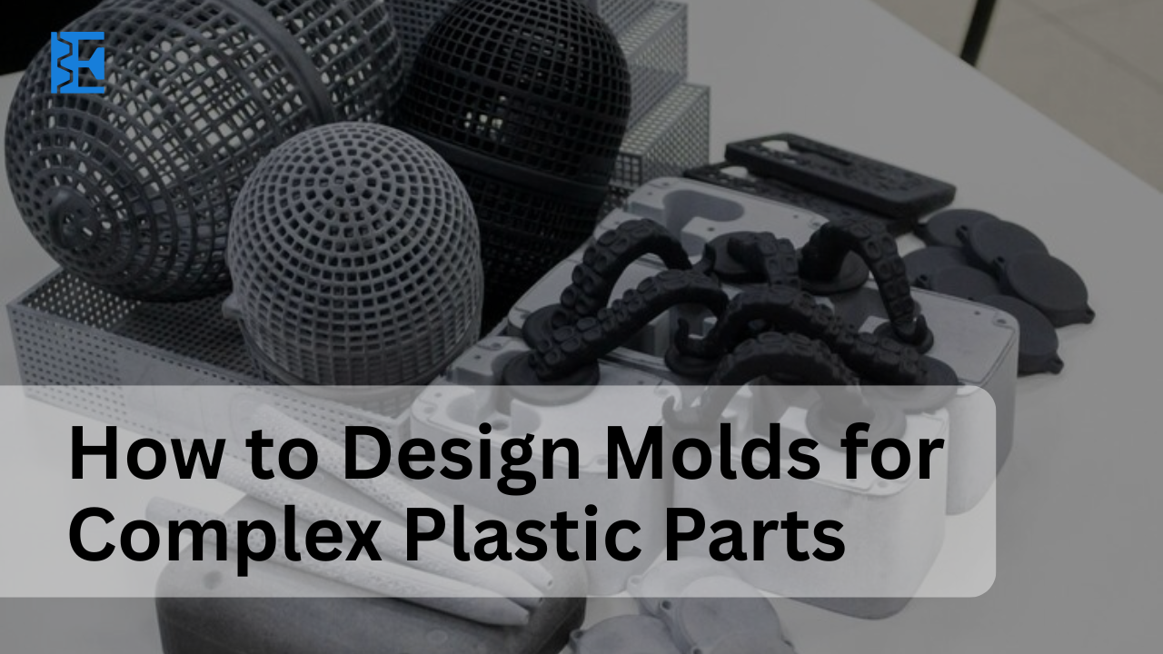 Design Mold for Complex Plastic Parts