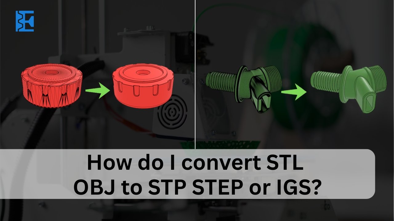 convert STL OBJ to STP STEP or IGS- Elitemoldtech