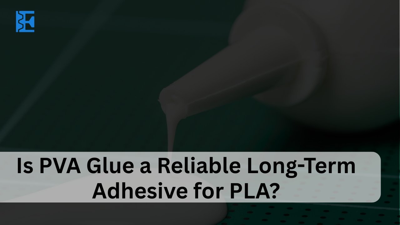 Reliability of PVA Glue for PLA- Elitemoldtech